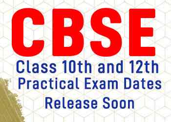 CBSE Class 10th and 12th Practical Exam Dates Release Soon