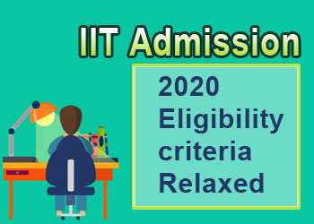 IIT Admission 2020 eligibility criteria Relaxed for JEE Advanced Students