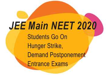 JEE Main NEET 2020 Students Go On Hunger Strike, Demand Postponement Entrance Exams