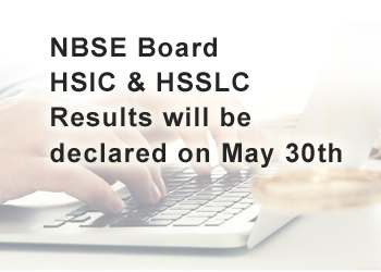 NBSE Board HSlC & HSSLC Results will be declared on May 30th