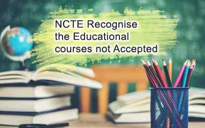 NCTE Recognise the Educational courses not Accepted
