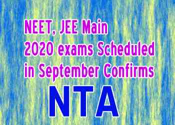 NEET, JEE Main 2020 exams Scheduled in September Confirms NTA