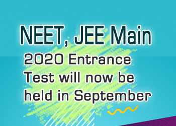 NEET, JEE Main 2020 Entrance Test will now be held in September