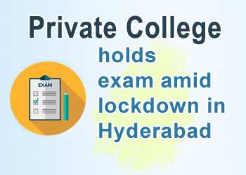 Private College holds exam amid lockdown in Hyderabad