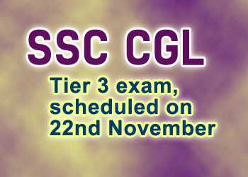 SSC CGL Tier 3 exam, scheduled on 22nd November