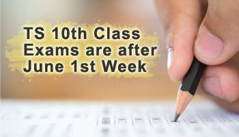 TS 10th Class Exams are after June 1st Week