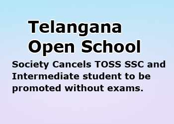 TS Open School Society cancels SSC and Inter student to be promoted without exams.
