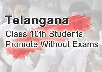 Telangana Class 10th Students Promote Without Exams